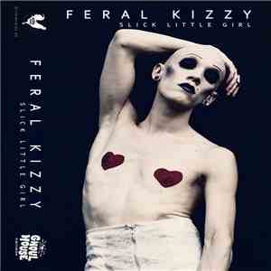 Feral Kizzy - Slick Little Girl