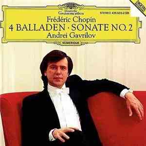 Frédéric Chopin, Andrei Gavrilov - 4 Balladen ・ Sonate No. 2