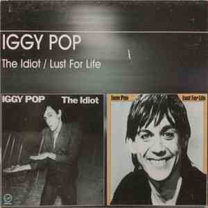 Iggy Pop - The Idiot / Lust For Life