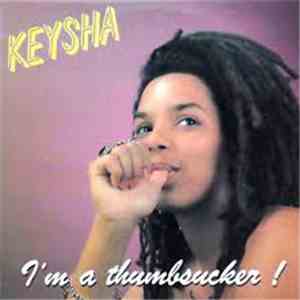Keysha - I'm A Thumbsucker !