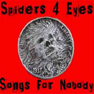 SPIDERS 4 EYES - Songs For Nobody