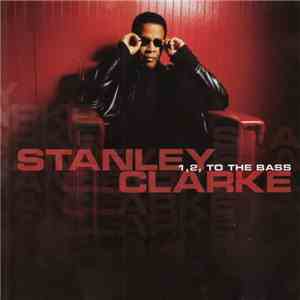 Stanley Clarke - 1,2 To The Bass