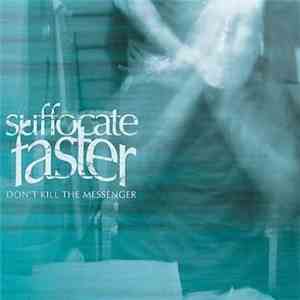 Suffocate Faster - Don't Kill The Messenger