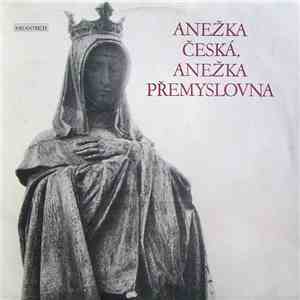 Various - Anežka Česká, Anežka Přemyslovna