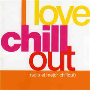 Various - I Love Chill Out