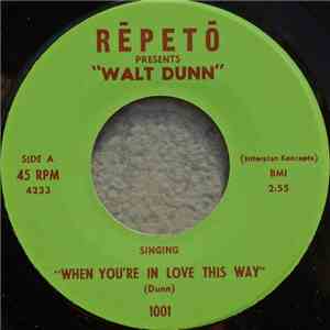 Walt Dunn - When You're In Love This Way / Perfidious Lover