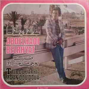 Abdelhadi Belrhyat - Tbib Ou Jarhi / Ma An Dou Doua