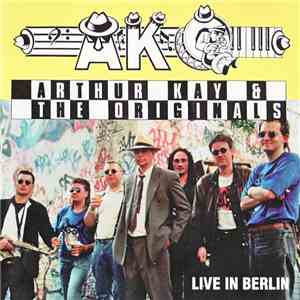 Arthur Kay & The Originals - Live In Berlin