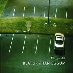 Blåtur m/ Jan Eggum - Alle Gjør Det