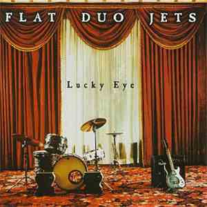 Flat Duo Jets - Lucky Eye