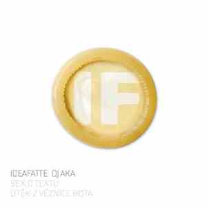 IdeaFatte, DJ AKA - Sex O Textu / Útěk Z Věznice Bota