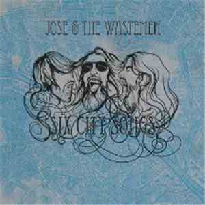 Jose And The Wastemen - Six City Songs