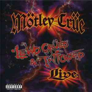 Mötley Crüe - Lewd, Crüed & Tattooed - Live