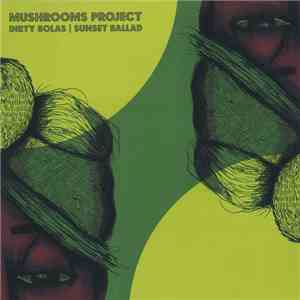 Mushrooms Project - Dirty Bolas / Sunset Ballad