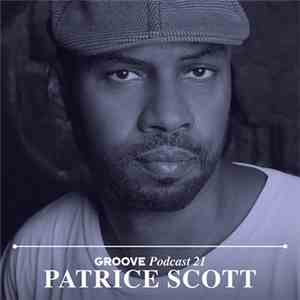Patrice Scott - Groove Podcast 21