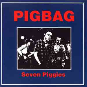 Pigbag - Seven Piggies