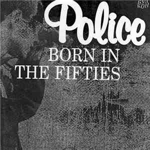 Police - Born In The Fifties