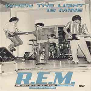 R.E.M. - When The Light Is Mine - The Best Of The I.R.S. Years 1982-1987 Vi ...