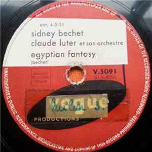 Sidney Bechet, Claude Luter Et Son Orchestre - Egyptian Fantasy / Blues In  ...