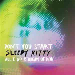 Sleepy Kitty - Don't You Start