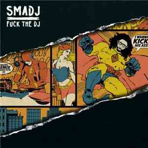 Smadj - Fuck The DJ