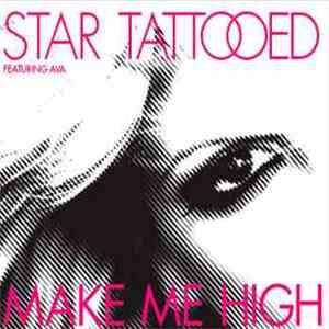 Star Tattooed Featuring AVA  - Make Me High