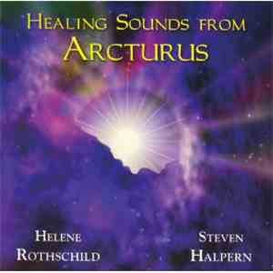 Steven Halpern and Helene Rothschild - Healing Sounds From Arcturus