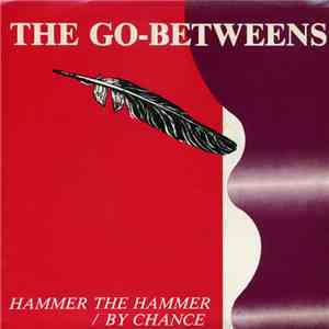 The Go-Betweens - Hammer The Hammer