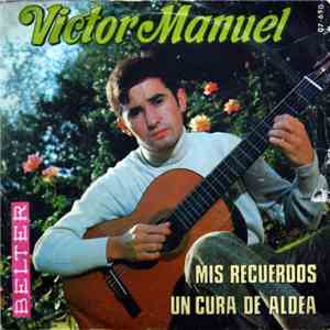 Victor Manuel - Mis Recuerdos / Un Cura De Aldea