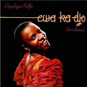 Angelique Kidjo - Ewa Ka Djo (Let's Dance)