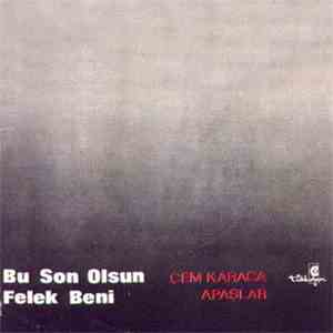 Cem Karaca, Apaşlar - Bu Son Olsun / Felek Beni
