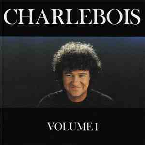 Charlebois - Volume 1