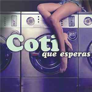 Coti - Que Esperas