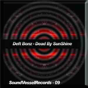 Deft Bonz - Dead By Sunshine