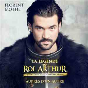 Florent Mothe - La Legende Du Roi Arthur - Auprès D'Un Autre