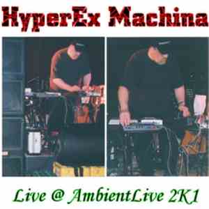 HyperEx Machina - Live At AmbientLive 2K1