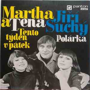 Martha a Tena, Jiří Suchý - Tento Týden V Pátek / Polárka