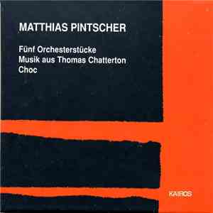 Matthias Pintscher - Fünf Orchesterstücke / Musik Aus Thomas Chatterton / C ...