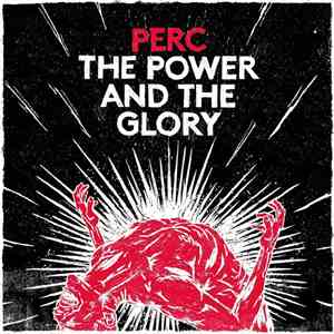 Perc - The Power And The Glory