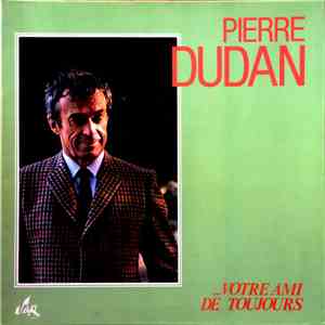 Pierre Dudan - Votre Ami De Toujours