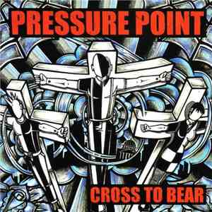 Pressure Point  - Cross To Bear