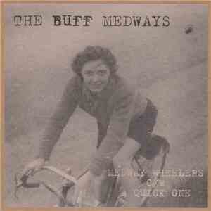 The Buff Medways - Medway Wheelers C/W A Quick One