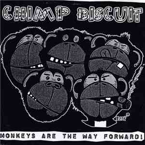 Chimp Biscuit - Monkeys Are The Way Forward!