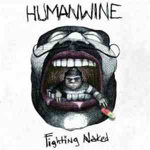 Humanwine - Fighting Naked