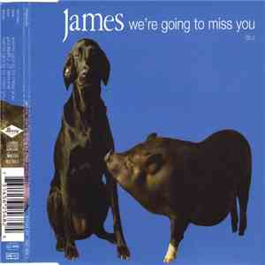 James - We're Going To Miss You