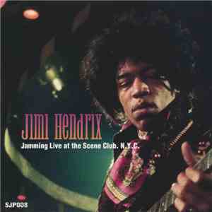 Jimi Hendrix - Jamming Live At The Scene Club N.Y.C.