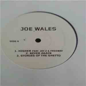 Joe Wales - Higher/Never Again/Stories Of The Ghetto