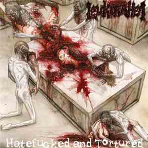 Leukorrhea - Hatefucked And Tortured