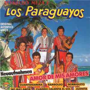 Reynaldo Meza Y Los Paraguayos - Amor De Mis Amores