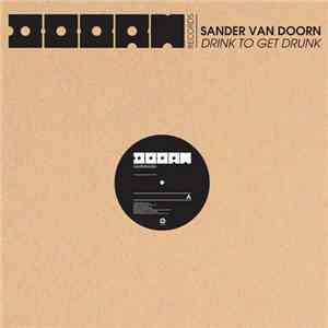 Sander van Doorn - Drink To Get Drunk